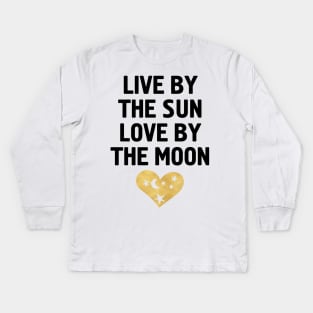 LIVE BY THE SUN LOVE BY THE MOON Kids Long Sleeve T-Shirt